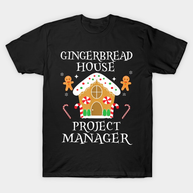 Gingerbread House Project manager Decorating Baking Xmas T-Shirt by everetto